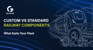 Custom vs Standard Railway Components: What Suits Your Fleet