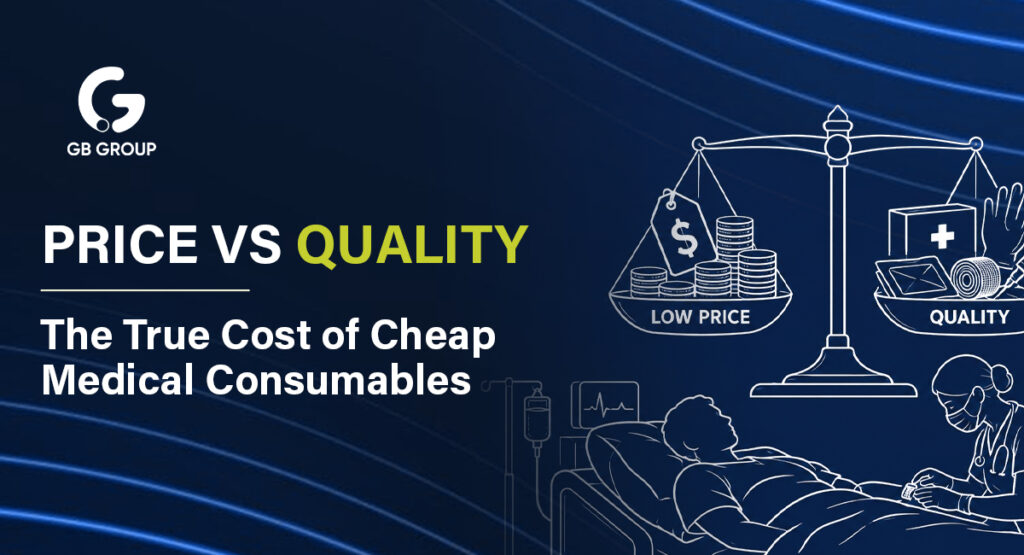 Price vs Quality: The True Cost of Cheap Medical Consumables
