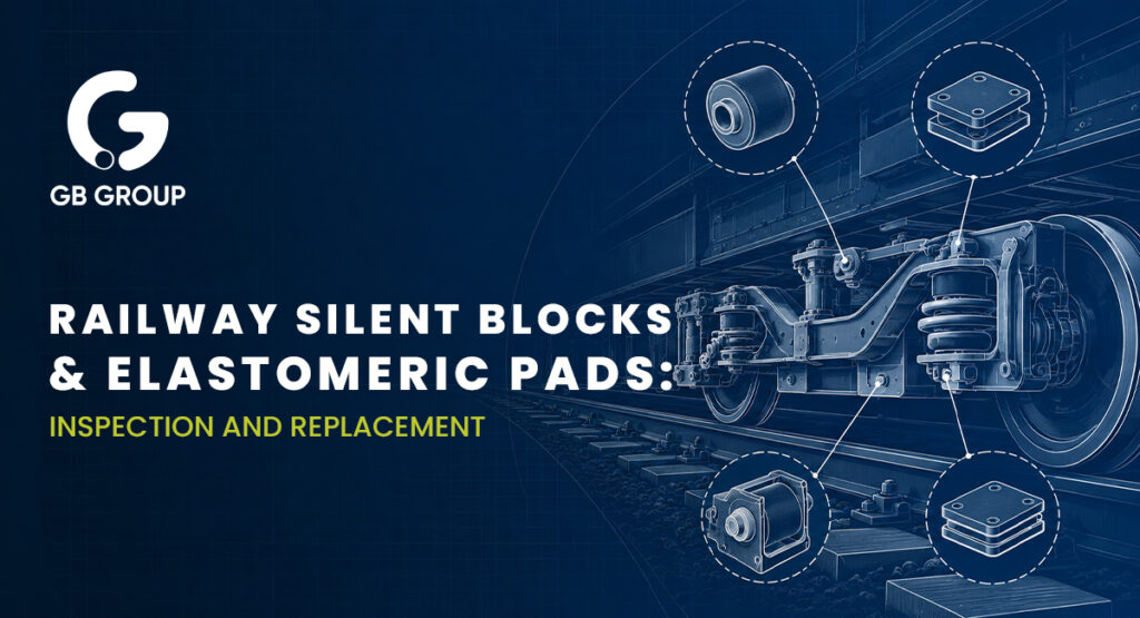 How to Inspect and Replace Railway Silent Blocks and Elastomeric Pads